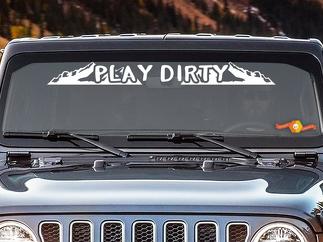 PLAY DIRTY - Autocollant de bannière de pare-brise Autocollant de fenêtre arrière 4x4 Jeep Off Road